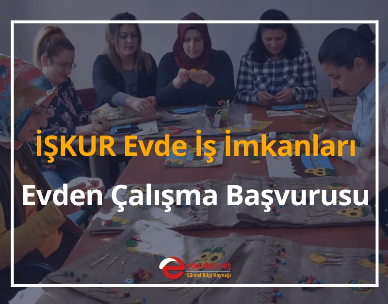 İŞKUR Evde İş İmkanları Neler? 2024 İŞKUR Evde Paketleme Başvurusu