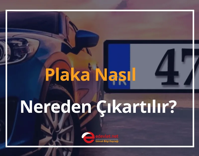 Plaka Nasıl, Nereden Çıkartılır? 2024 Plaka Çıkartma Ücreti