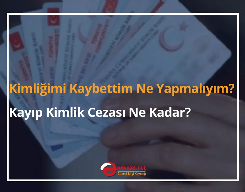 Kimliğimi Kaybettim Ne Yapmalıyım? 2024 Kayıp Kimlik Cezası Ne Kadar?