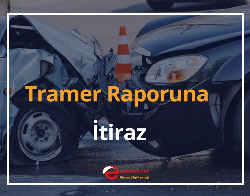 Tramer Raporuna Nasıl İtiraz Edilir? 2024 Kaza Tespit Tutanağına İtiraz
