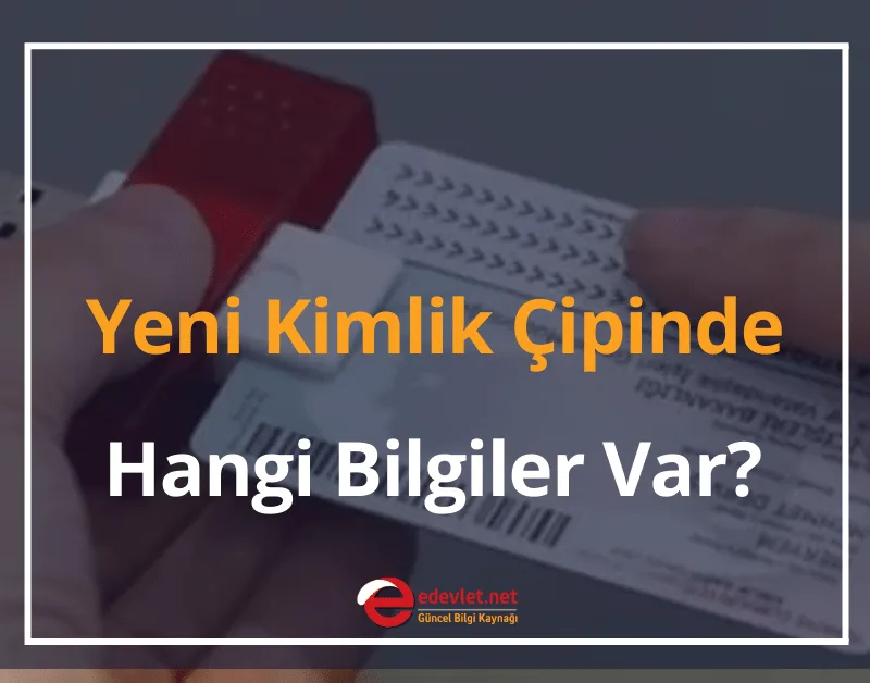 Yeni Kimlik Çipinde Hangi Bilgiler Var? 2024 (Güncel Kimlik Özellikleri)