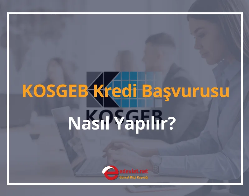 KOSGEB Kredi Başvurusu Nasıl Yapılır? 2024 KOSGEB Faizsiz Kredi