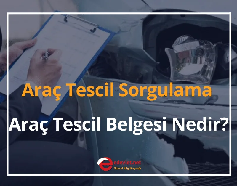 Araç Tescil Sorgulama 2024 Araç Tescil Belgesi Nedir?