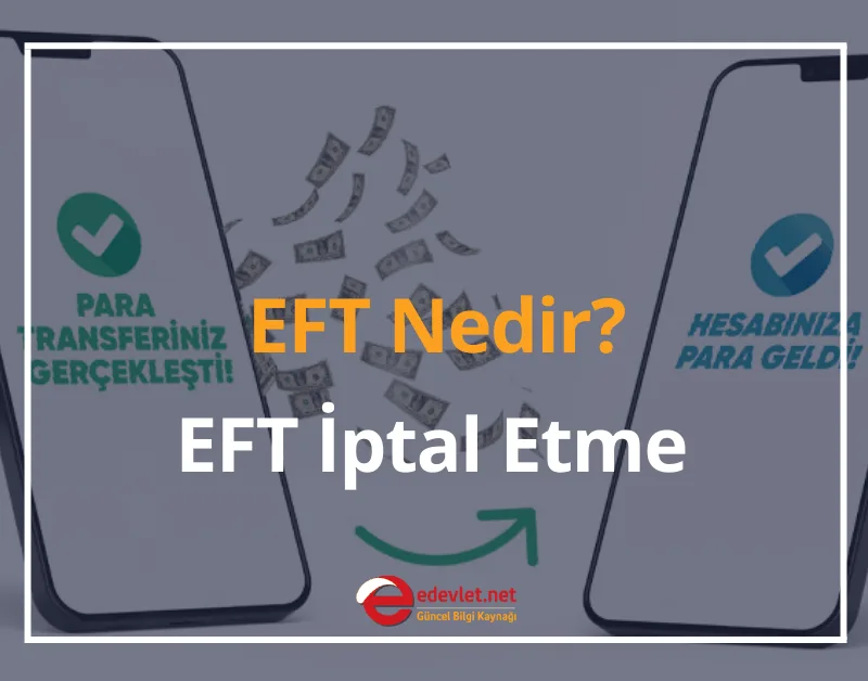 EFT Nedir? 2024 EFT Saatleri - EFT İptal Etme (Tüm Bankalarda)