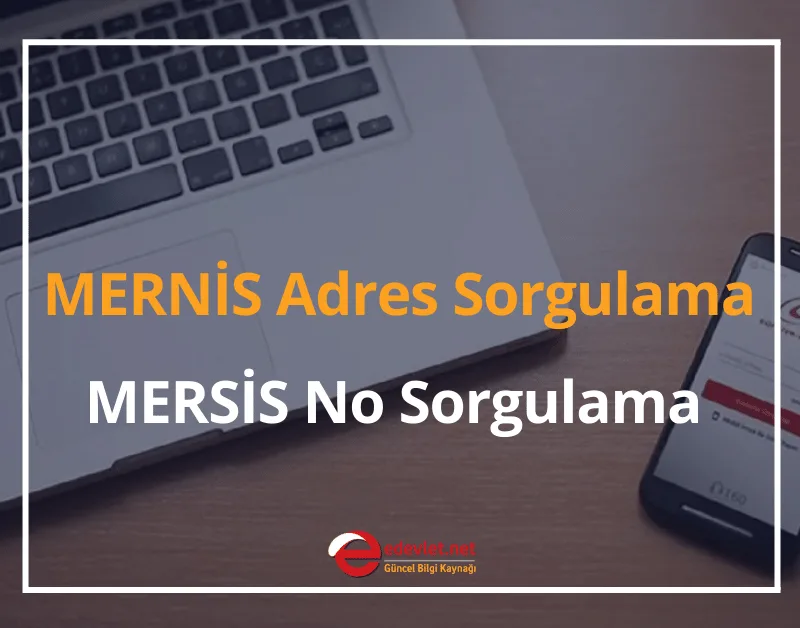 MERNİS Nedir? 2024 MERNİS Adres Sorgulama - MERSİS No Sorgulama