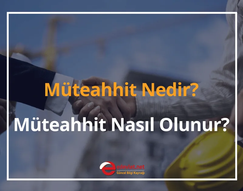 Müteahhit Nedir, Ne İş Yapar? 2024 Müteahhit Nasıl Olunur?