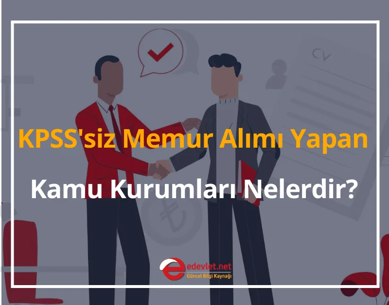 2024 KPSS'siz Memur Alımı Yapan Kamu Kurumları Nelerdir?