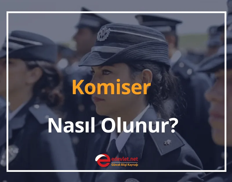 Komiser Nasıl Olunur? 2024 Komiser Olma Şartları Nelerdir?