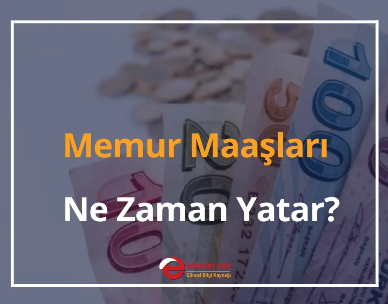 Memur Maaşları Ne Zaman Yatar? 2024 Maaşlar Saat Kaçta Yatar?