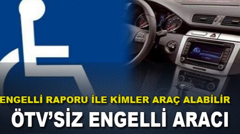 2020 ÖTV’siz Engelli Araç Alımı Şartları ve Süreci