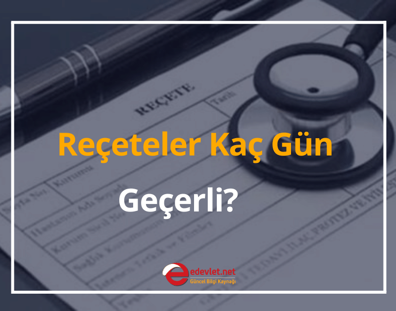 reçeteler kaç gün geçerli