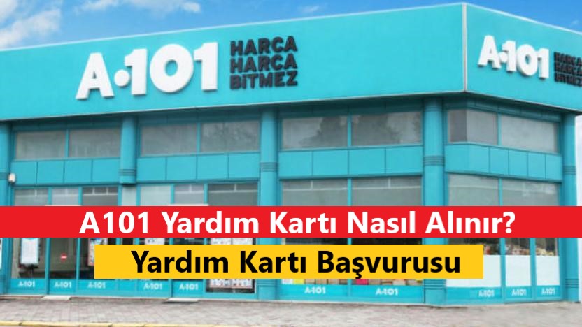 A101 Yardım Kartı Nasıl Alınır? Yardım Kartı Başvurusu