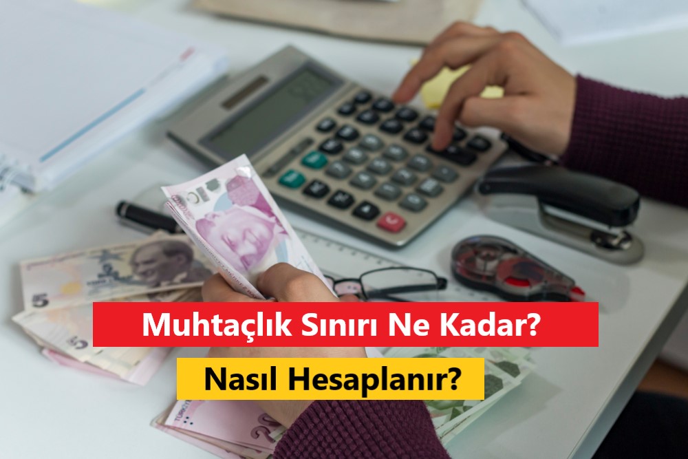 Muhtaçlık Sınırı Ne Kadar? Nasıl Hesaplanır?