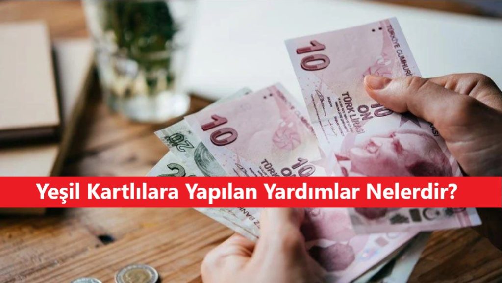 Yeşil Kartlılara Yapılan Yardımlar Nelerdir?