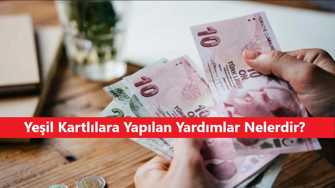 yeşil kartlılara yapılan yardımlar nelerdir