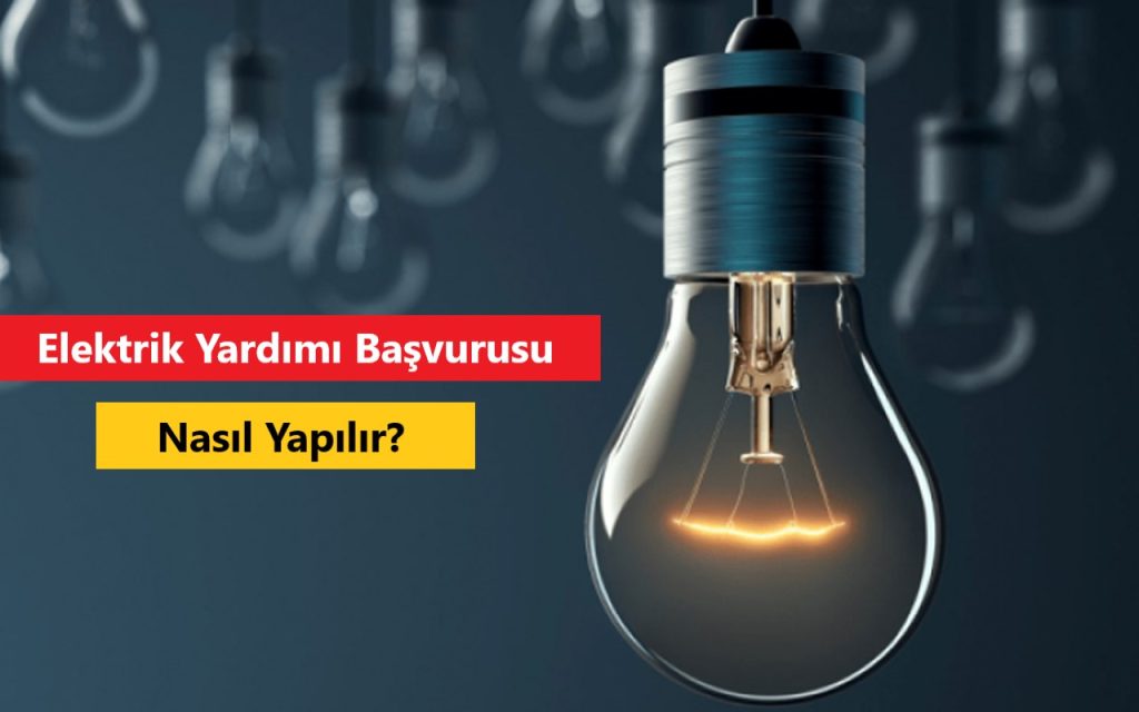 Elektrik Yardımı Başvurusu Nasıl Yapılır? Başvuru Formu