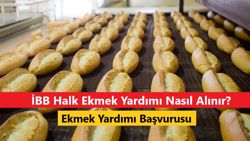 İBB Halk Ekmek Yardımı Nasıl Alınır? Ekmek Yardımı Başvurusu