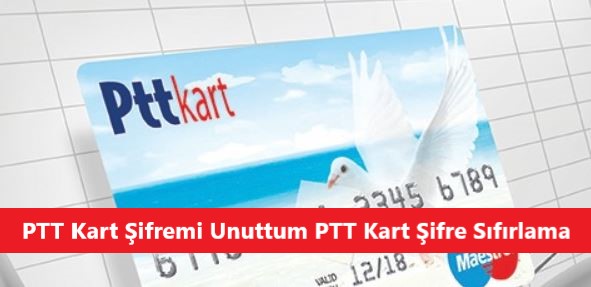 PTT Kart Şifremi Unuttum PTT Kart Şifre Sıfırlama