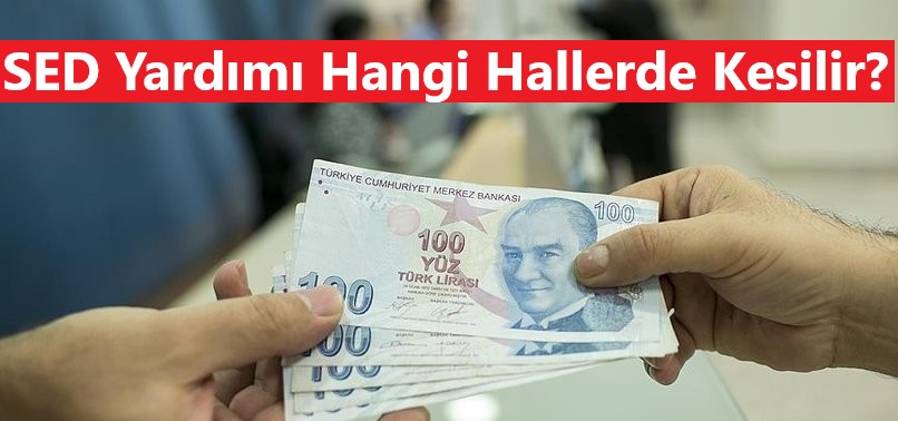 SED Yardımı Hangi Hallerde Kesilir?