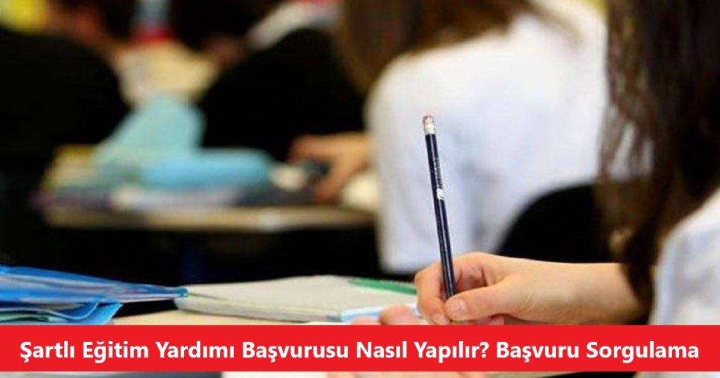 Şartlı Eğitim Yardımı Başvurusu Nasıl Yapılır? Başvuru Sorgulama