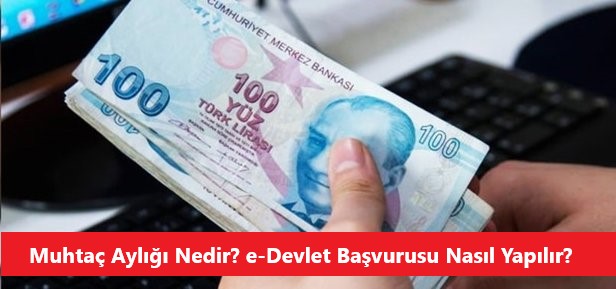 muhtaç aylığı nedir? e-devlet başvurusu nasıl yapılır?