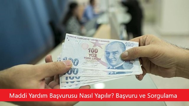 Maddi Yardım Başvurusu Nasıl Yapılır? Başvuru ve Sorgulama