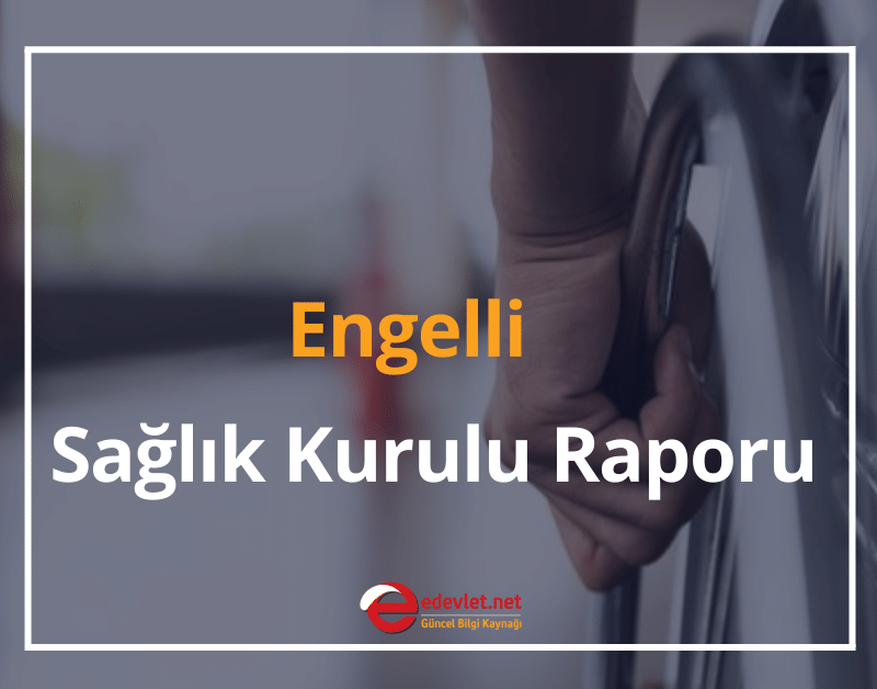 engelli sağlık kurulu raporu