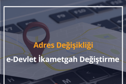 Adres Değişikliği 2024 e-Devlet İkametgah Değiştirme 8 Adres Değişikliği