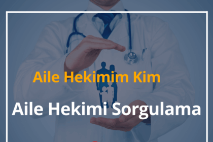 Aile Hekimim Kim? 2024 Aile Hekimi Sorgulama Nasıl Yapılır? 14 Aile Hekimi