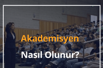Akademisyen Nasıl Olunur? 2024 Doçent, Profesör Olma Şartları (Güncel) 6 Akademisyen Nasıl Olunur