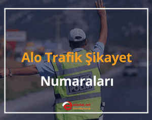 Alo Trafik Şikayet Numaraları 2024 Whatsapp Trafik İhbar Hattı
