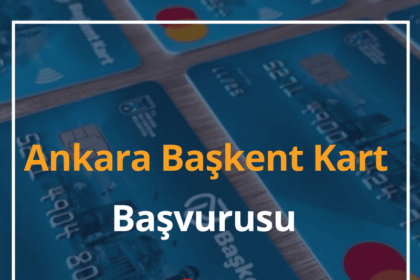 Ankara Başkent Kart Başvurusu 2024 Başvuru Formu 10 Ankara Başkent Kart