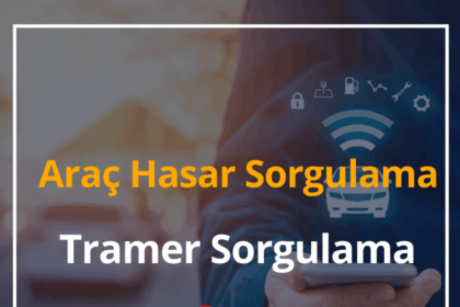 Araç Hasar Sorgulama 2024 Tramer Sorgulama Nereden Yapılır? 18 Araç Hasar Sorgulama
