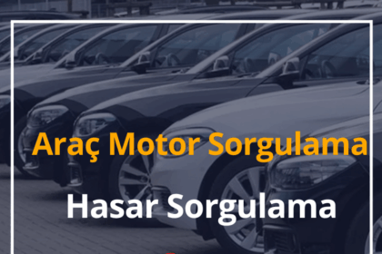 Araç Motor Sorgulama 2024 Hasar Kaydı Sorgulama Nereden Yapılır? 12 Araç Motor Sorgulama