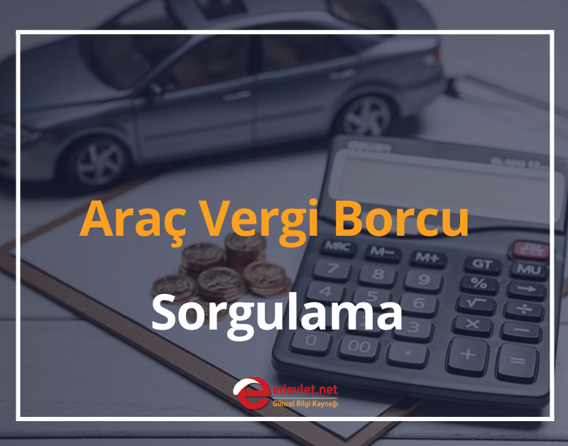 araç vergi borcu sorgulama