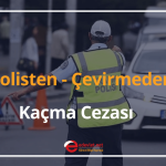 çevirmeden kaçma cezası