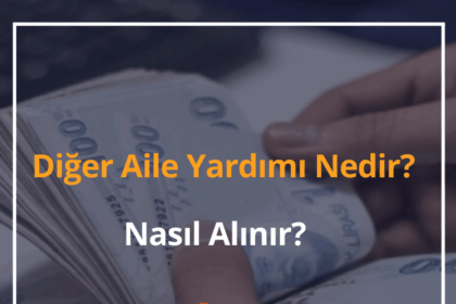 Diğer Aile Yardımı Nedir, Nasıl Alınır? 2024 Diğer Aile Yardımı Başvurusu 8 Diger Aile Yardimi