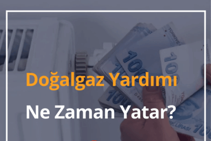 Doğalgaz Yardımı Ne Zaman Yatar? 2024 Doğalgaz Yardımı Başvuru Şartları 4 Doğalgaz Yardımı