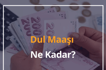 2024 Dul Maaşı Ne Kadar? Dul Maaşı Şartları 6 Dul Maasi Ne Kadar