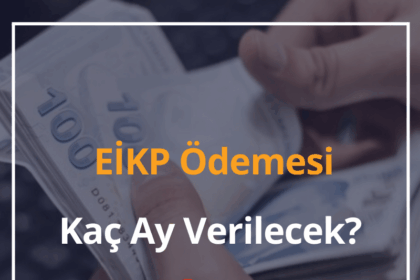 EİKP Ödemesi Kaç Ay Verilecek? 2024 EİKP Ödemesi Tek Seferlik mi? 14 EİKP Ödemesi