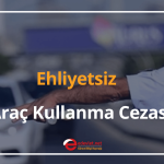 ehliyetsiz araç kullanma