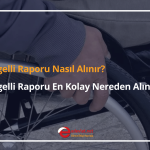 engelli raporu nasıl alınır