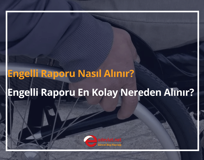 engelli raporu nasıl alınır