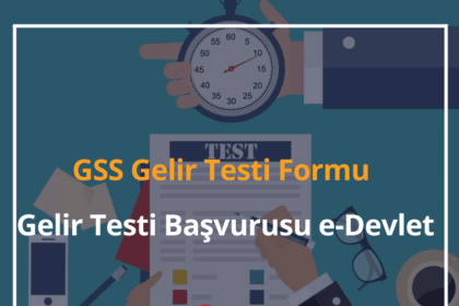 GSS Gelir Testi Formu Nasıl Doldurulur? 2024 Gelir Testi Başvurusu e-Devlet 6 GSS Gelir Testi
