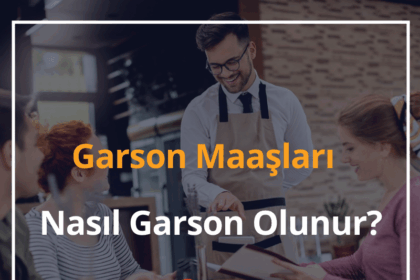 Garson Maaşları 2024 Nasıl Garson Olunur? Garson ve Komi Farkı 2 Garson