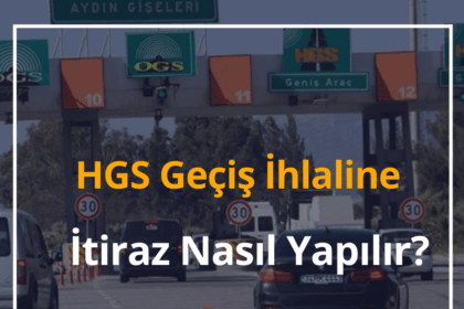 2024 HGS Geçiş İhlali İtiraz Nereden Yapılır? Nasıl Yapılır? 14 HGS Geçiş İhlali İtiraz