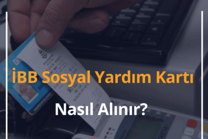 İBB Sosyal Yardım Kartı Nasıl Alınır? 2024 İBB Sosyal Yardım Kartı Bakiye Sorgulama 12 İBB Sosyal Yardım Kartı