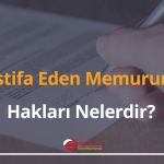 i̇stifa eden memurun hakları