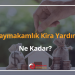 kaymakamlık kira yardımı