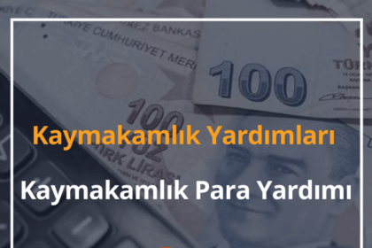 Kaymakamlık Yardımları 2024 Kaymakamlık Para Yardımı 4 Kaymakamlık Yardımları